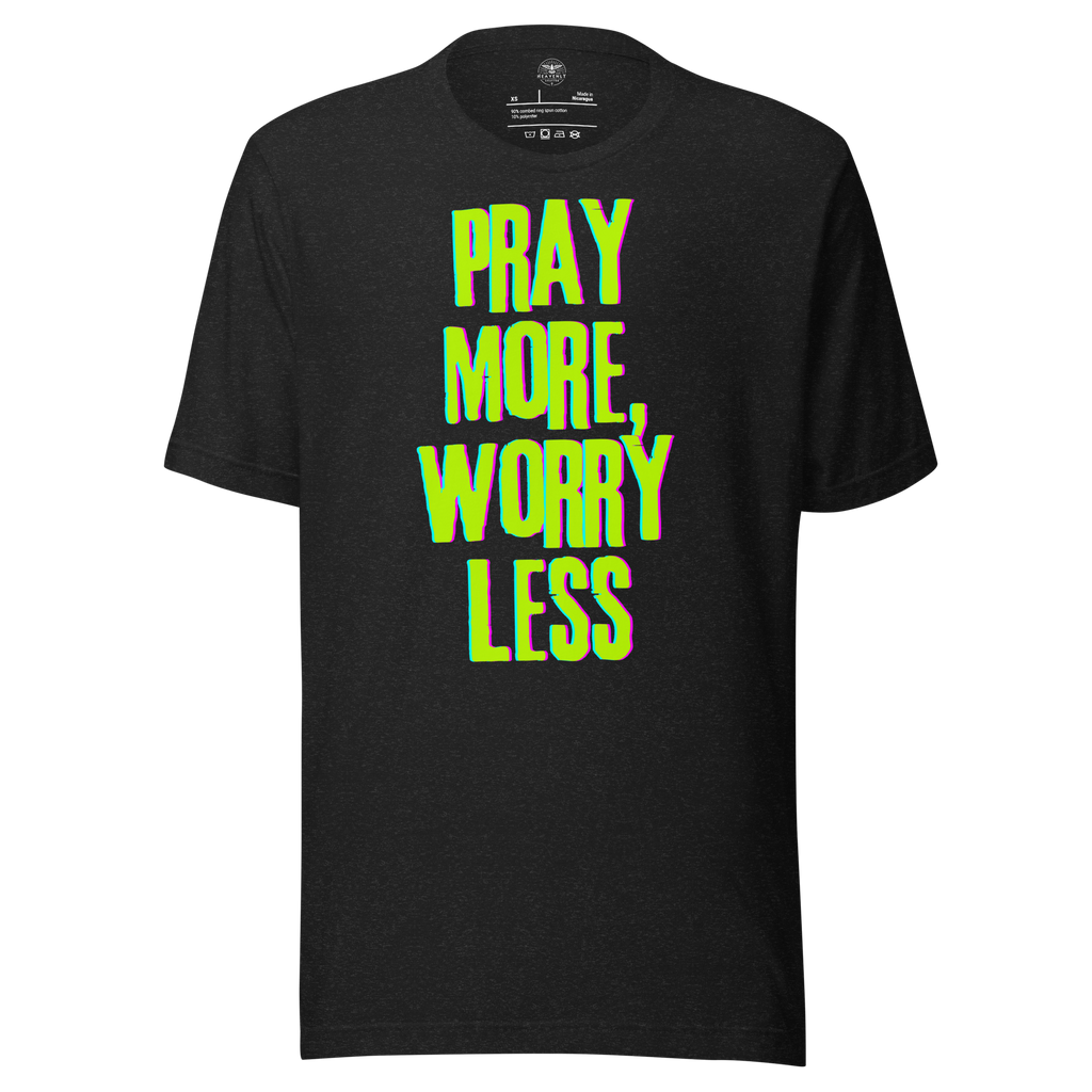 Front view of Black Heather 'Pray More Worry Less' T-shirt featuring bold neon text.