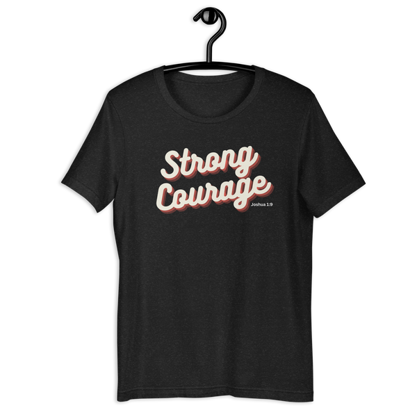 "Strong & Courageous" Joshua 1:9 Shirt - Christian Faith T-Shirt
