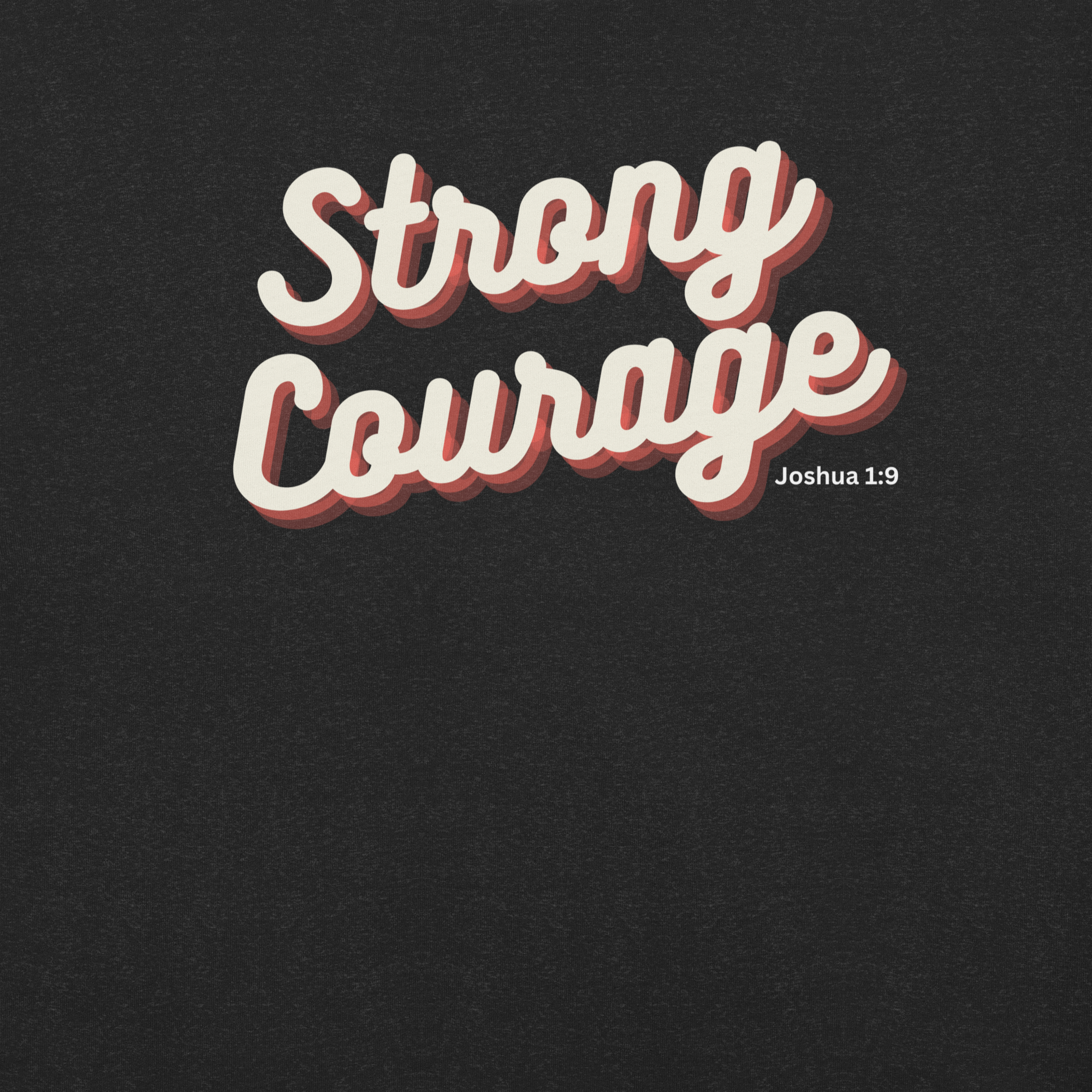 "Strong & Courageous" Joshua 1:9 Shirt - Christian Faith T-Shirt