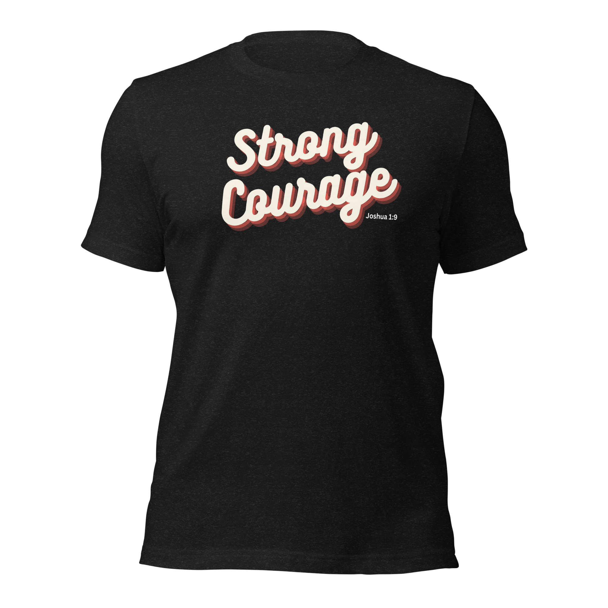 "Strong & Courageous" Joshua 1:9 Shirt - Christian Faith T-Shirt