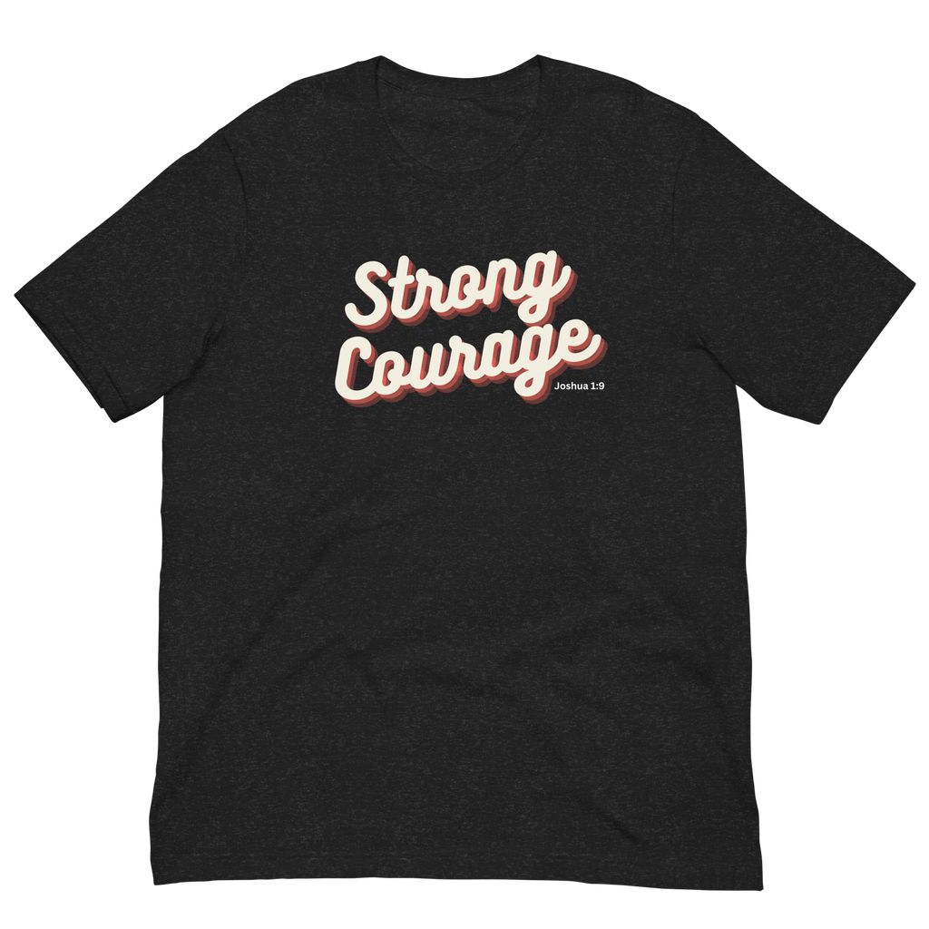 "Strong & Courageous" Joshua 1:9 Shirt - Christian Faith T-Shirt