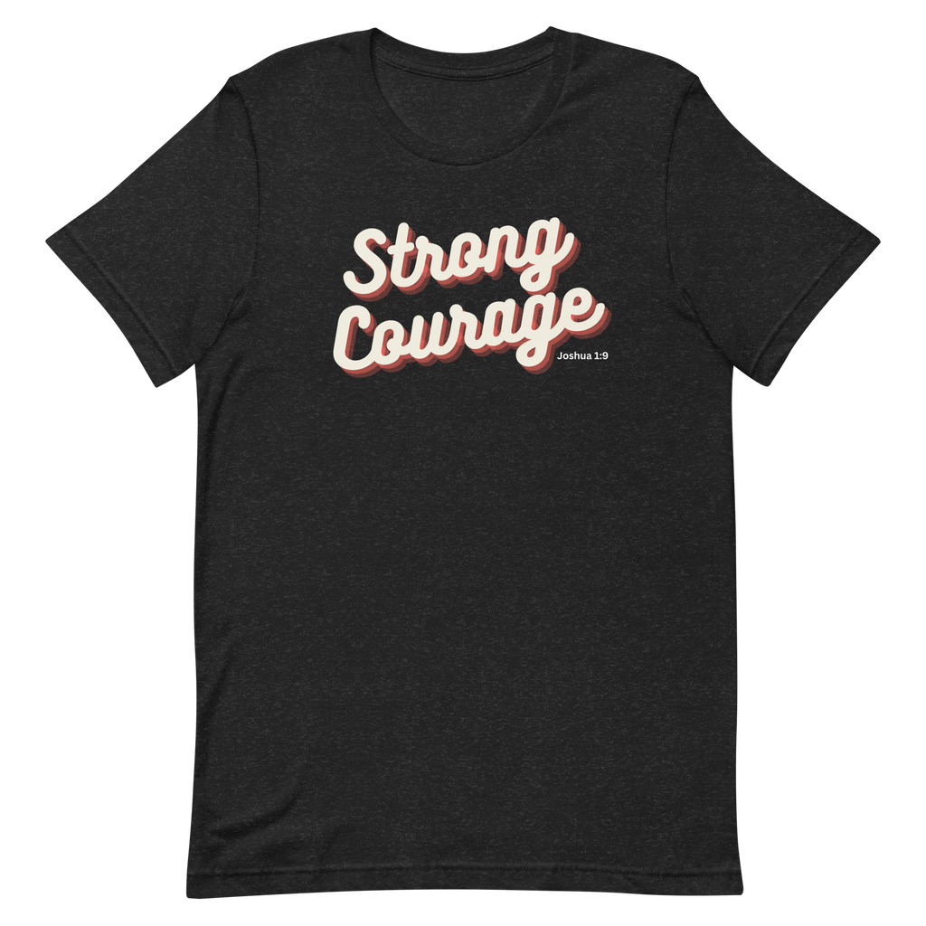 "Strong & Courageous" Joshua 1:9 Shirt - Christian Faith T-Shirt