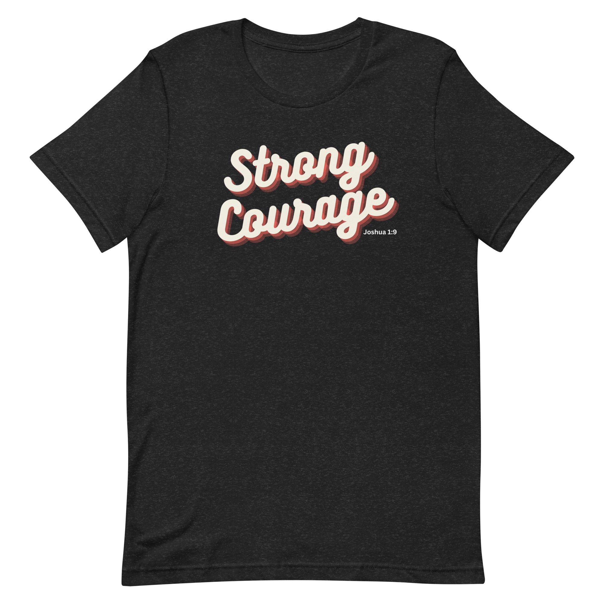 "Strong & Courageous" Joshua 1:9 Shirt - Christian Faith T-Shirt