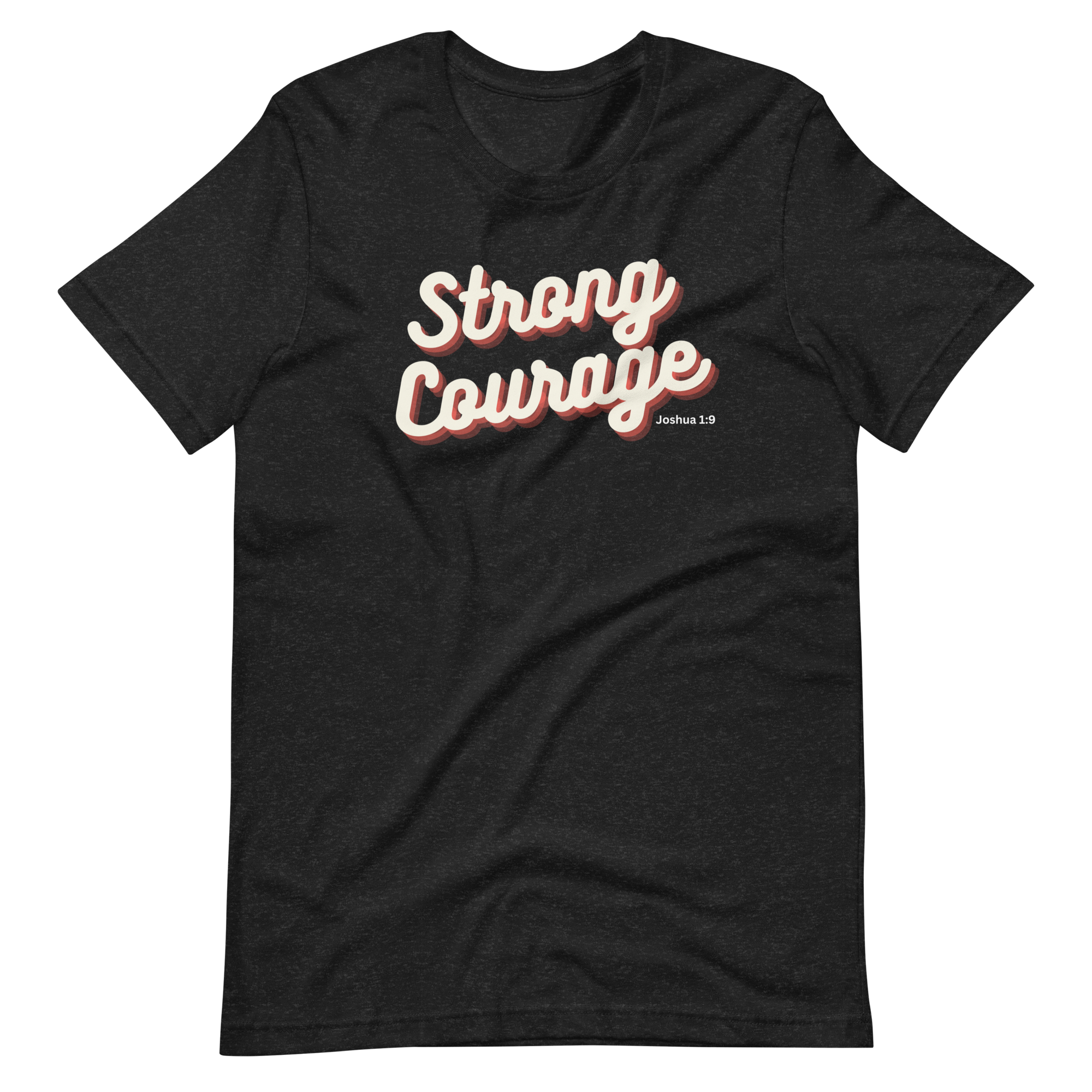 "Strong & Courageous" Joshua 1:9 Shirt - Christian Faith T-Shirt