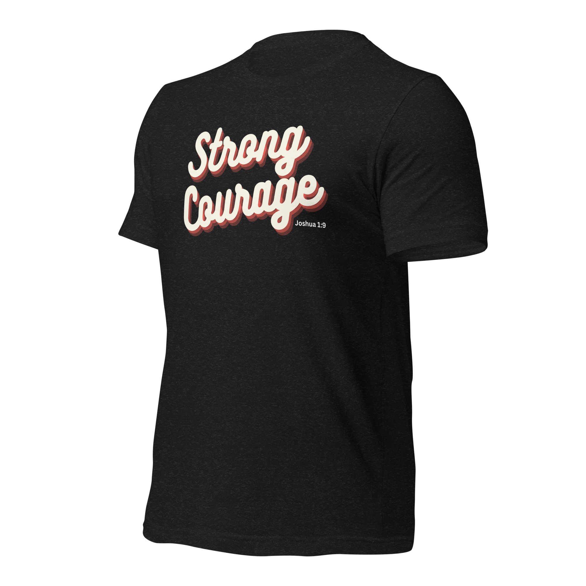"Strong & Courageous" Joshua 1:9 Shirt - Christian Faith T-Shirt