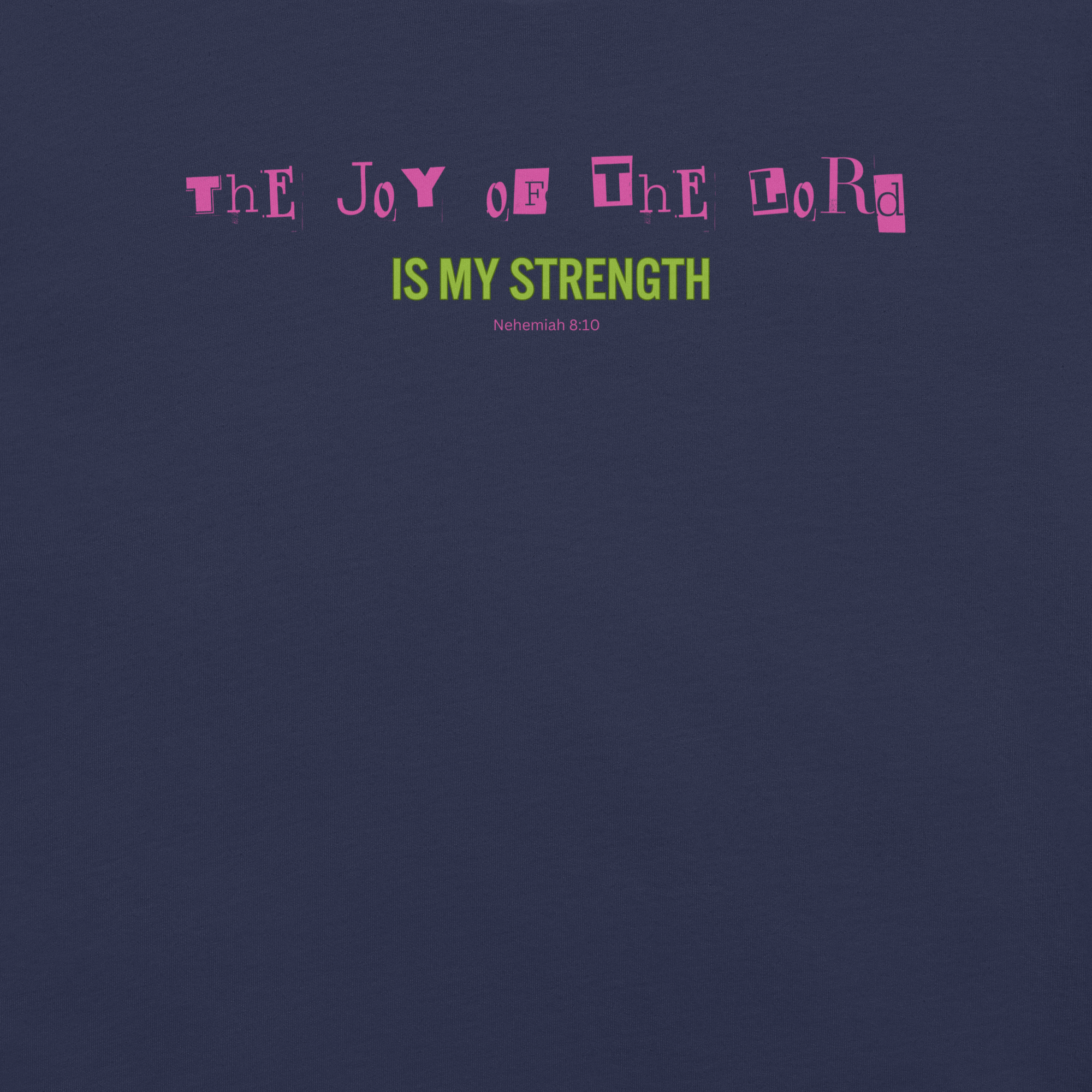 Close-up of 'The Joy of the Lord is My Strength' text on navy T-shirt.