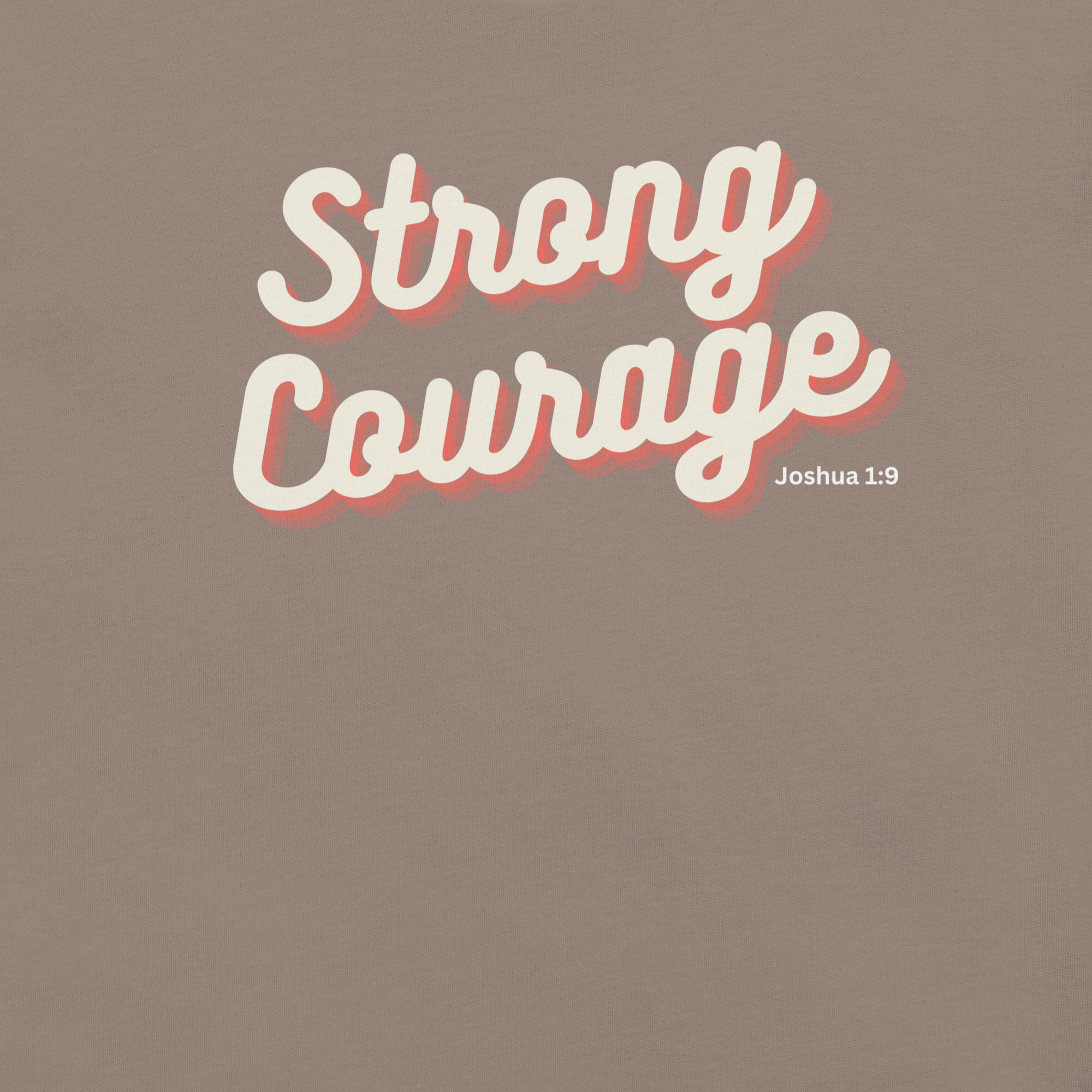 "Strong & Courageous" Joshua 1:9 Shirt - Christian Faith T-Shirt