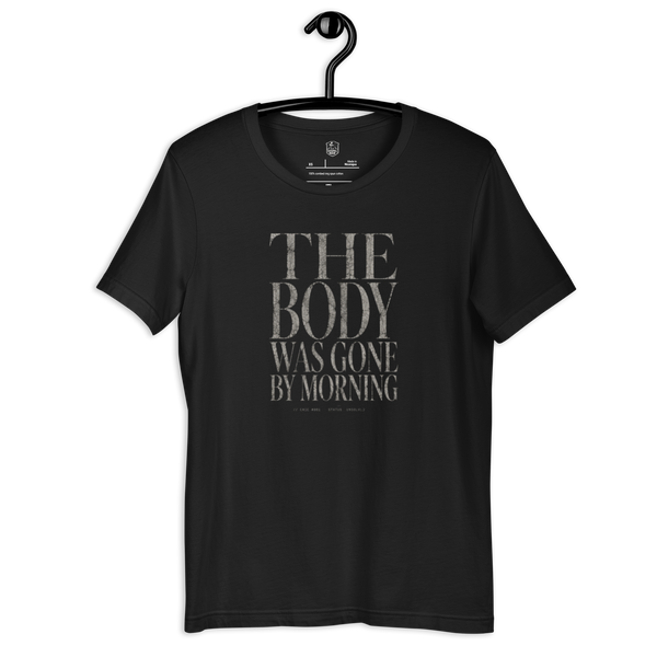 The Body Was Gone By Morning Christian T-Shirt
