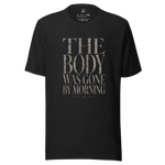Gospel Noir Christian t-shirt with The Body Was Gone By Morning front graphic FRONT Relaxed